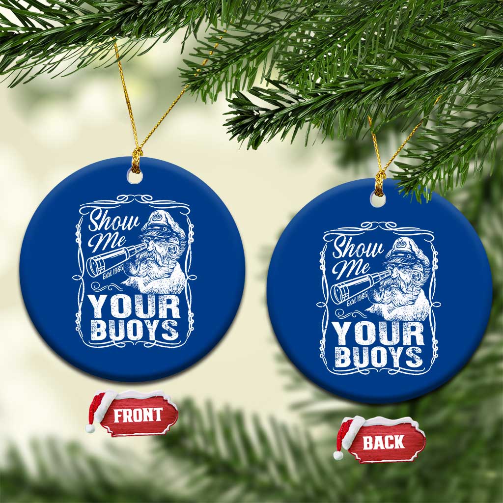Show Me Your Bouys Ceramic Ornament Funny Pontoon Boat Captain