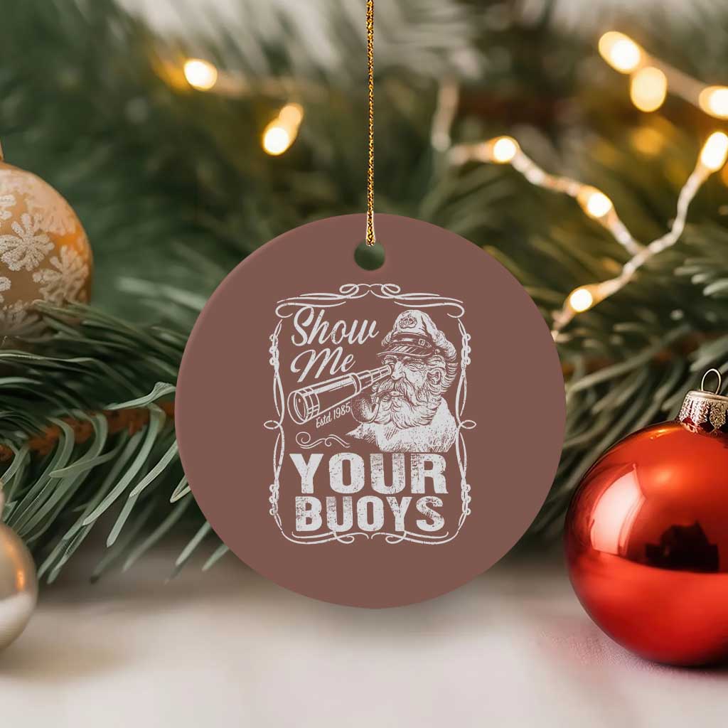 Show Me Your Bouys Ceramic Ornament Funny Pontoon Boat Captain