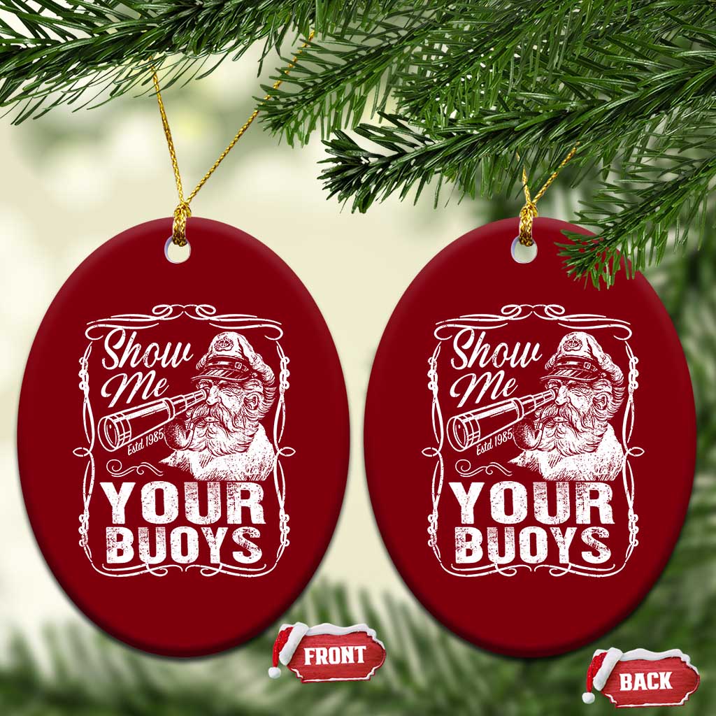 Show Me Your Bouys Ceramic Ornament Funny Pontoon Boat Captain