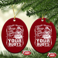 Show Me Your Bouys Ceramic Ornament Funny Pontoon Boat Captain
