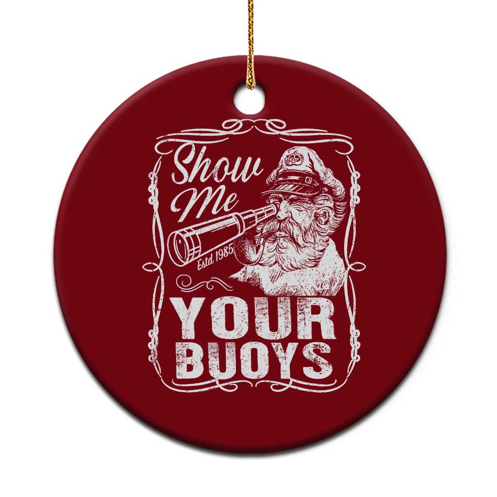 Show Me Your Bouys Ceramic Ornament Funny Pontoon Boat Captain