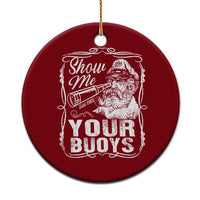 Show Me Your Bouys Ceramic Ornament Funny Pontoon Boat Captain