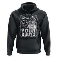 Show Me Your Bouys Hoodie Funny Pontoon Boat Captain