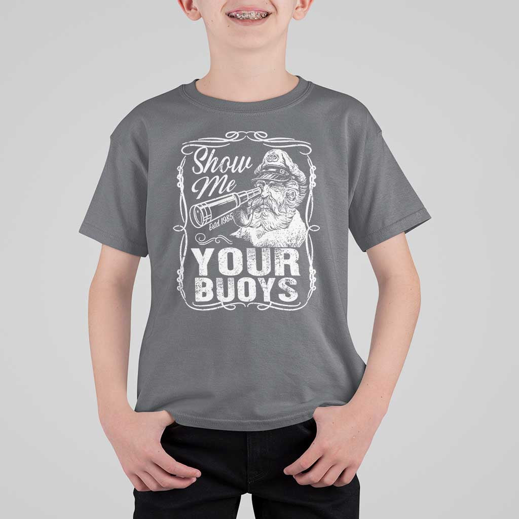 Show Me Your Bouys T Shirt For Kid Funny Pontoon Boat Captain
