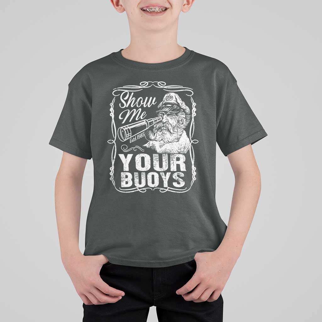 Show Me Your Bouys T Shirt For Kid Funny Pontoon Boat Captain