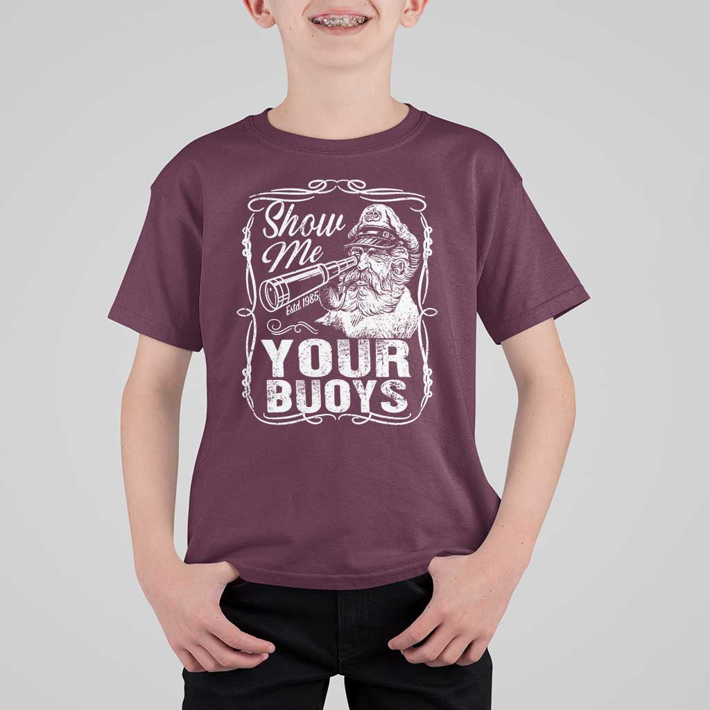 Show Me Your Bouys T Shirt For Kid Funny Pontoon Boat Captain