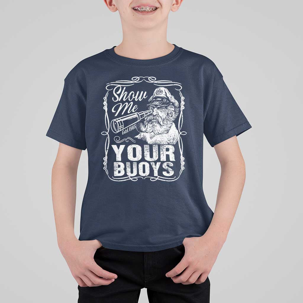 Show Me Your Bouys T Shirt For Kid Funny Pontoon Boat Captain