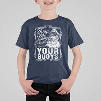 Show Me Your Bouys T Shirt For Kid Funny Pontoon Boat Captain