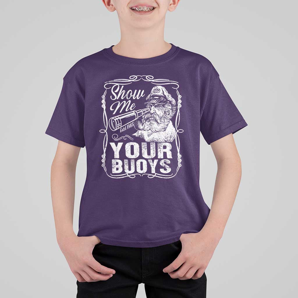 Show Me Your Bouys T Shirt For Kid Funny Pontoon Boat Captain