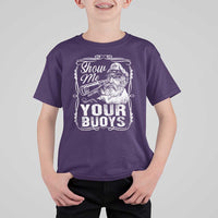 Show Me Your Bouys T Shirt For Kid Funny Pontoon Boat Captain