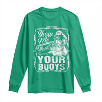 Show Me Your Bouys Long Sleeve Shirt Funny Pontoon Boat Captain