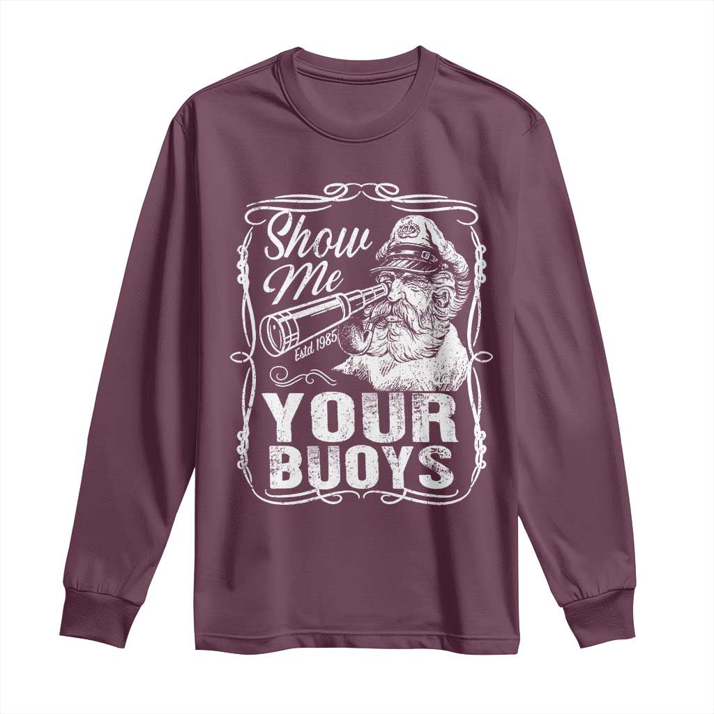 Show Me Your Bouys Long Sleeve Shirt Funny Pontoon Boat Captain