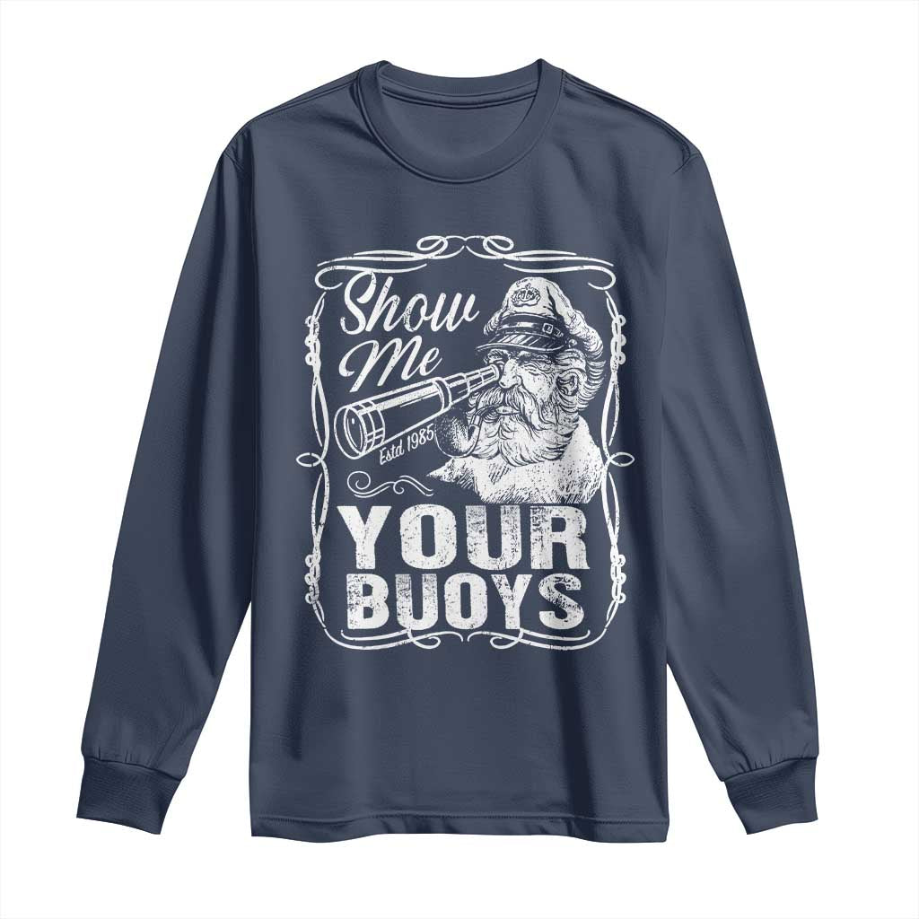 Show Me Your Bouys Long Sleeve Shirt Funny Pontoon Boat Captain