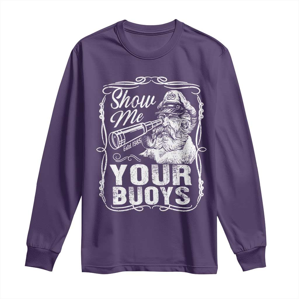 Show Me Your Bouys Long Sleeve Shirt Funny Pontoon Boat Captain