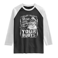 Show Me Your Bouys Raglan Shirt Funny Pontoon Boat Captain