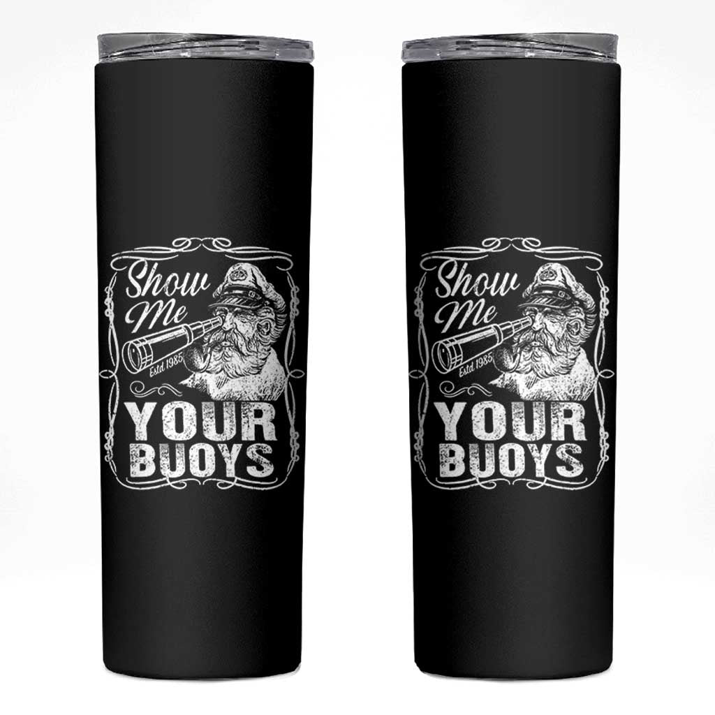 Show Me Your Bouys Skinny Tumbler Funny Pontoon Boat Captain