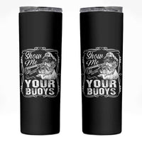 Show Me Your Bouys Skinny Tumbler Funny Pontoon Boat Captain