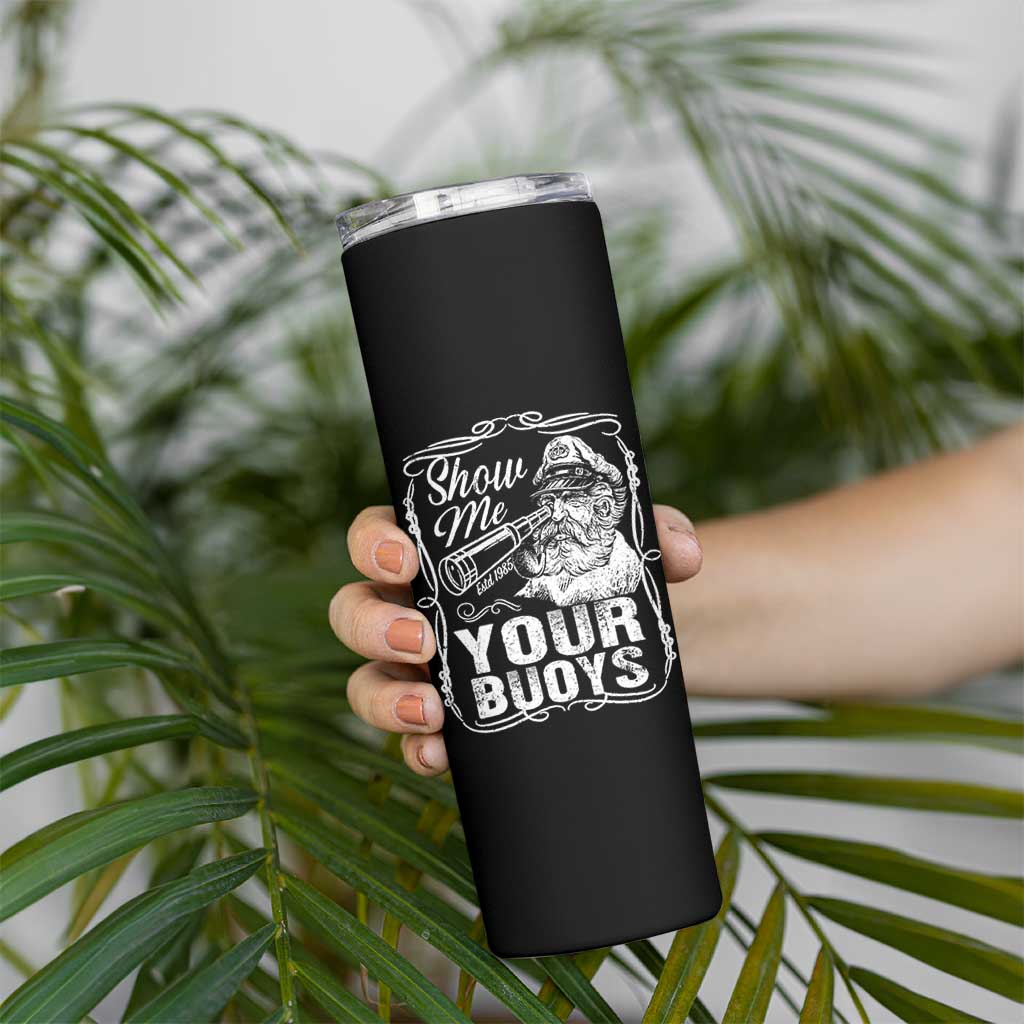 Show Me Your Bouys Skinny Tumbler Funny Pontoon Boat Captain