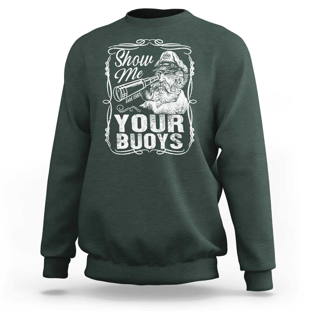 Show Me Your Bouys Sweatshirt Funny Pontoon Boat Captain