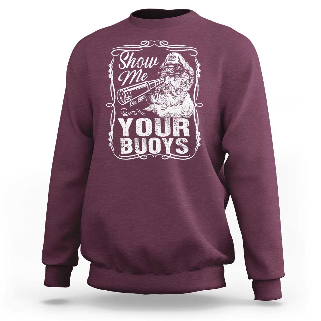 Show Me Your Bouys Sweatshirt Funny Pontoon Boat Captain
