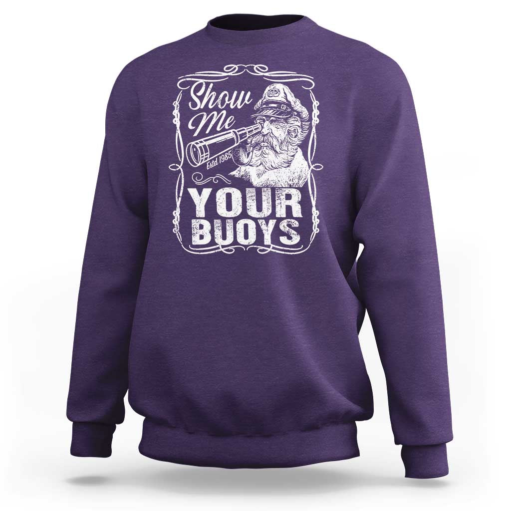 Show Me Your Bouys Sweatshirt Funny Pontoon Boat Captain
