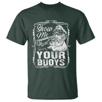 Show Me Your Bouys T Shirt Funny Pontoon Boat Captain