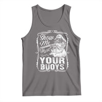 Show Me Your Bouys Tank Top Funny Pontoon Boat Captain