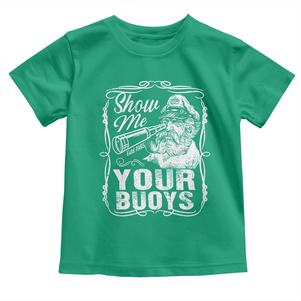 Show Me Your Bouys Toddler T Shirt Funny Pontoon Boat Captain