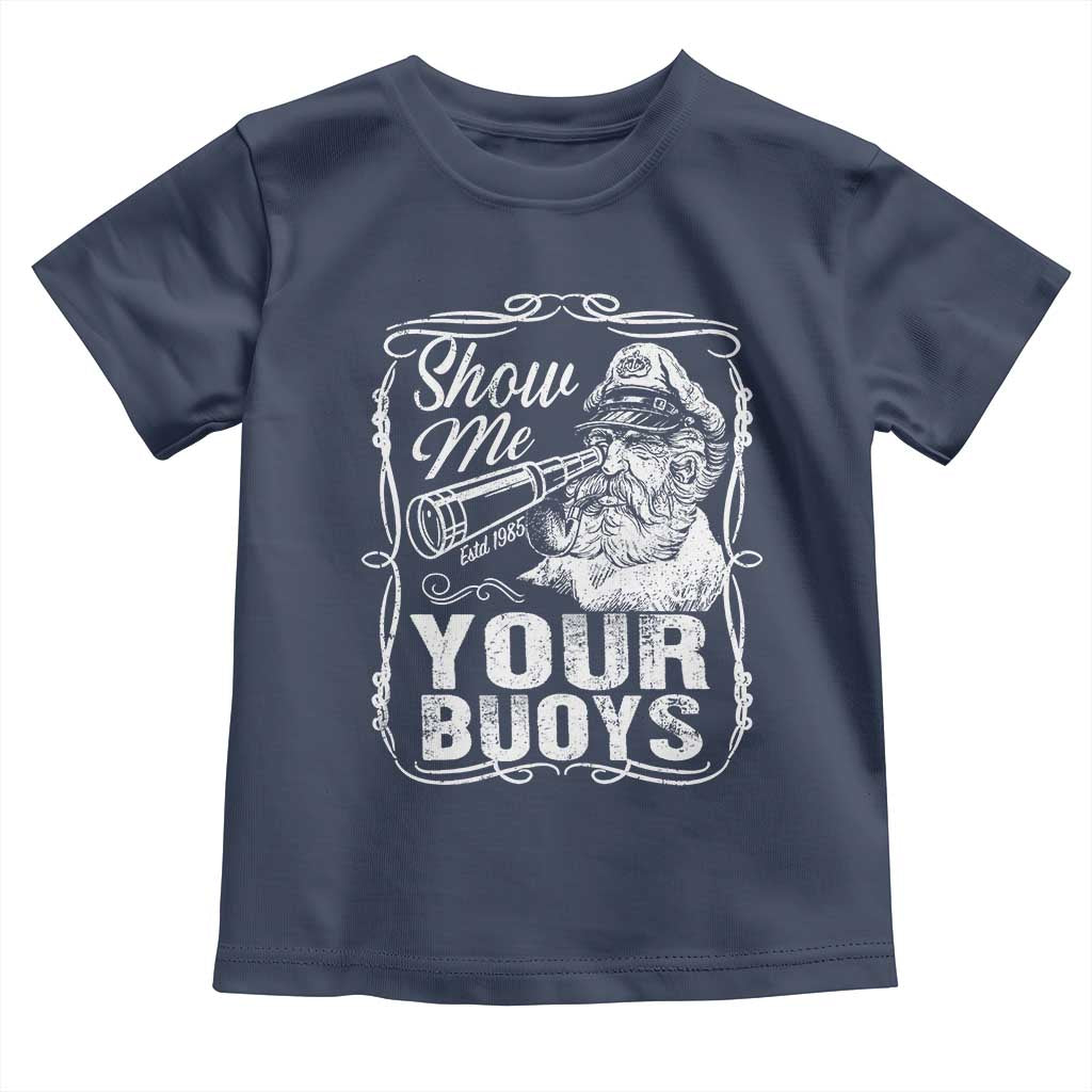 Show Me Your Bouys Toddler T Shirt Funny Pontoon Boat Captain