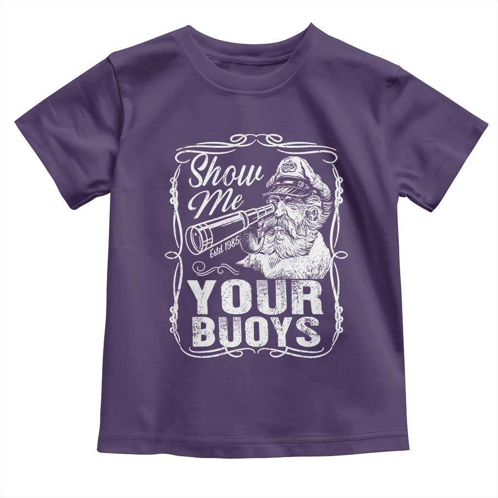 Show Me Your Bouys Toddler T Shirt Funny Pontoon Boat Captain