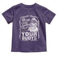 Show Me Your Bouys Toddler T Shirt Funny Pontoon Boat Captain