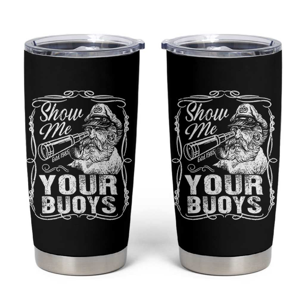 Show Me Your Bouys Tumbler Cup Funny Pontoon Boat Captain