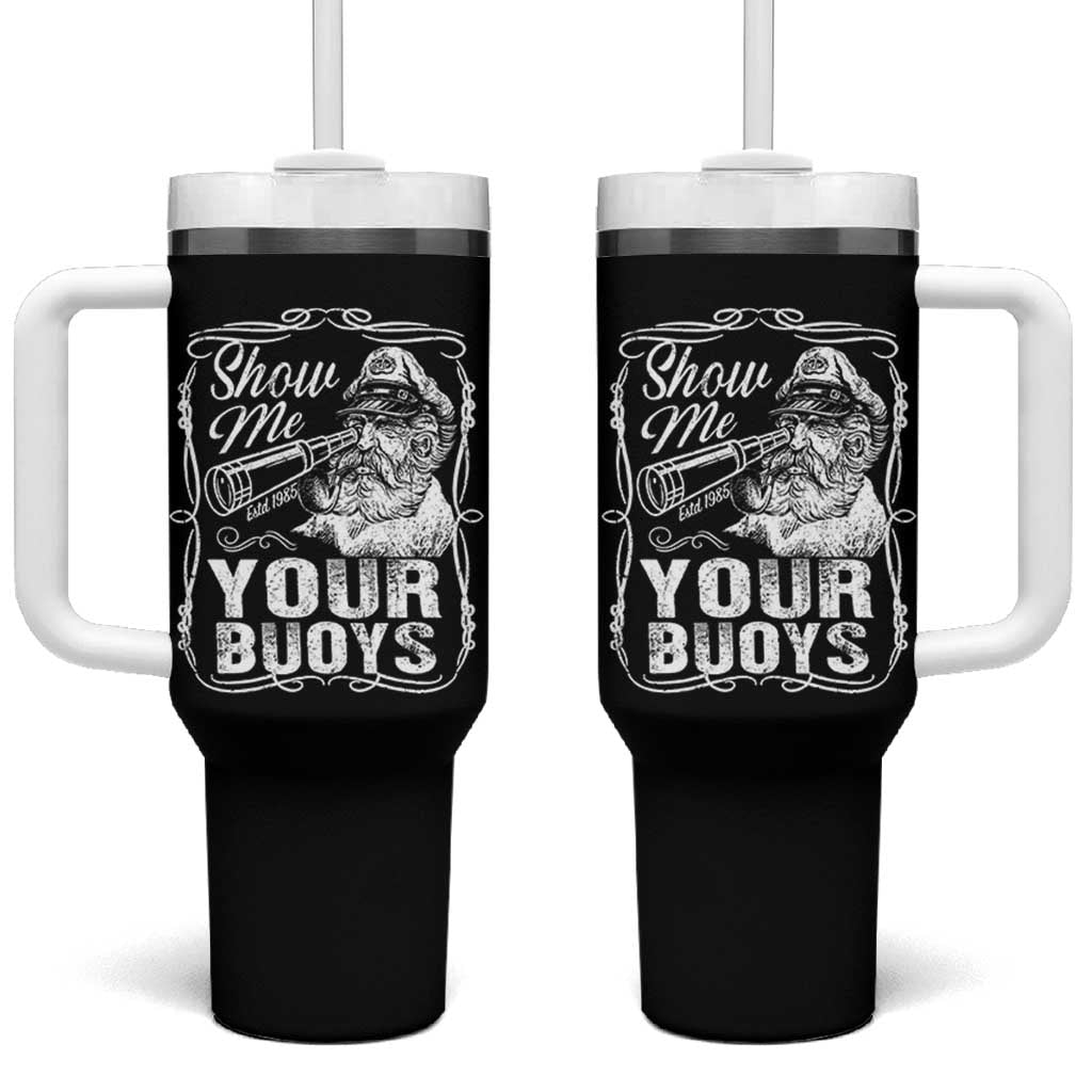 Show Me Your Bouys Tumbler With Handle Funny Pontoon Boat Captain