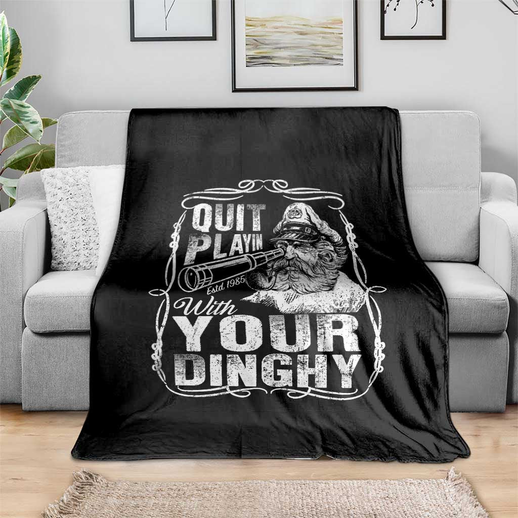 Quit Playin With Your Dinghy Throw Blanket Funny Pontoon Boat Captain