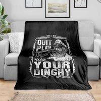 Quit Playin With Your Dinghy Throw Blanket Funny Pontoon Boat Captain