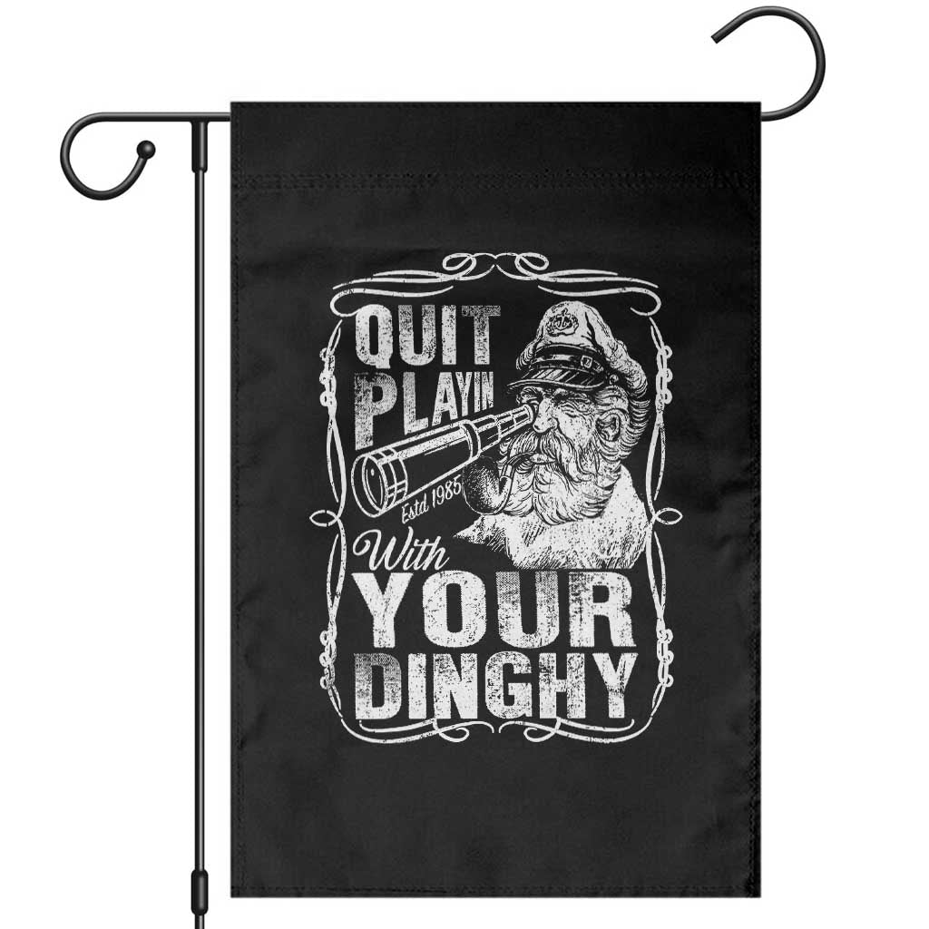 Quit Playin With Your Dinghy Garden Flag Funny Pontoon Boat Captain