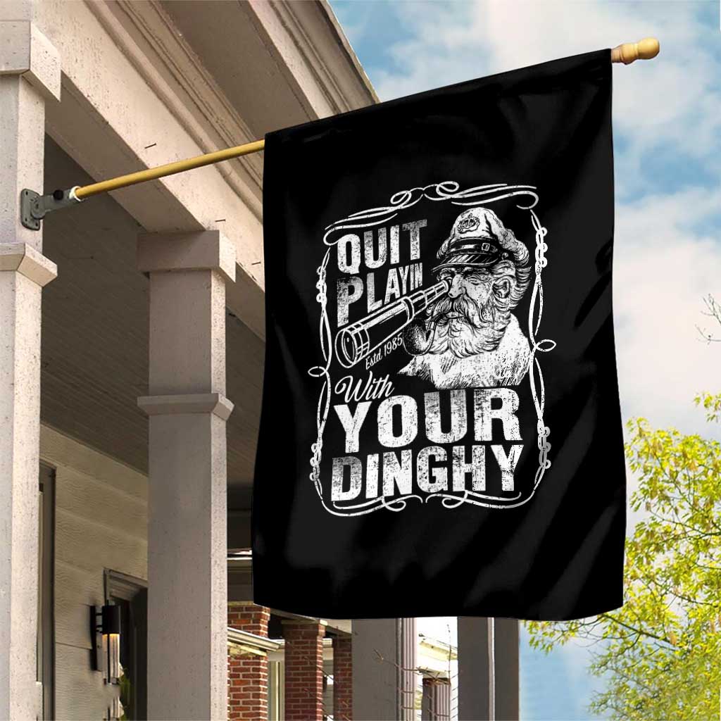 Quit Playin With Your Dinghy Garden Flag Funny Pontoon Boat Captain