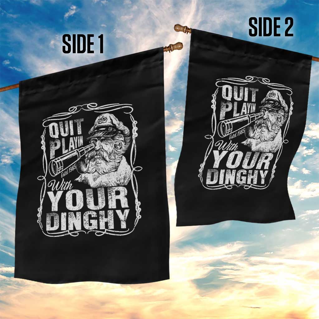 Quit Playin With Your Dinghy Garden Flag Funny Pontoon Boat Captain