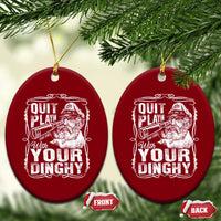 Quit Playin With Your Dinghy Ceramic Ornament Funny Pontoon Boat Captain