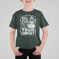 Quit Playin With Your Dinghy T Shirt For Kid Funny Pontoon Boat Captain