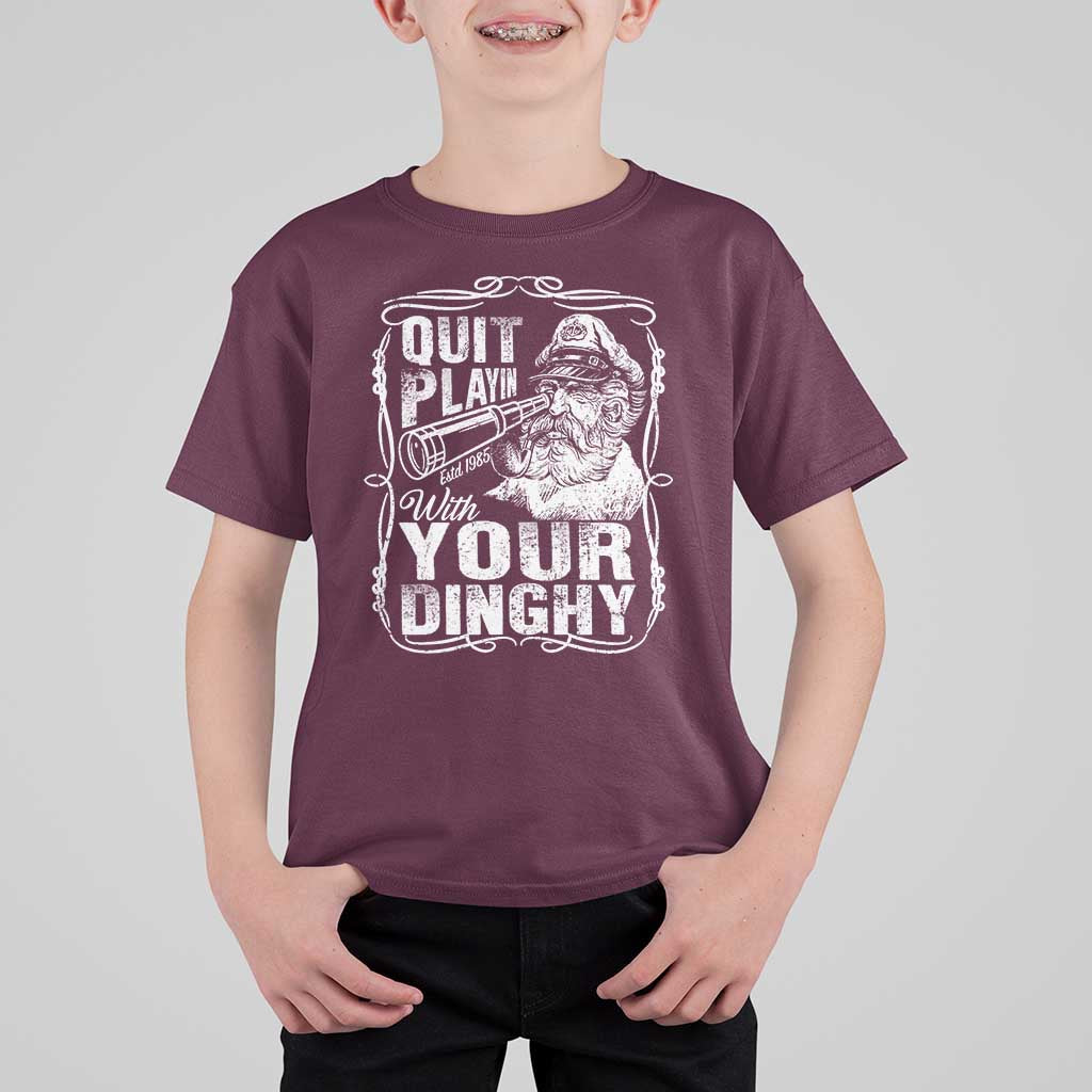 Quit Playin With Your Dinghy T Shirt For Kid Funny Pontoon Boat Captain