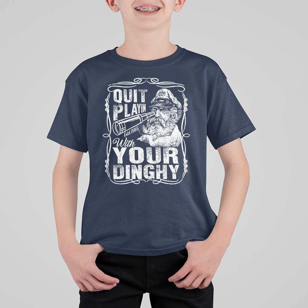 Quit Playin With Your Dinghy T Shirt For Kid Funny Pontoon Boat Captain