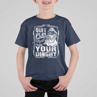 Quit Playin With Your Dinghy T Shirt For Kid Funny Pontoon Boat Captain