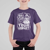 Quit Playin With Your Dinghy T Shirt For Kid Funny Pontoon Boat Captain