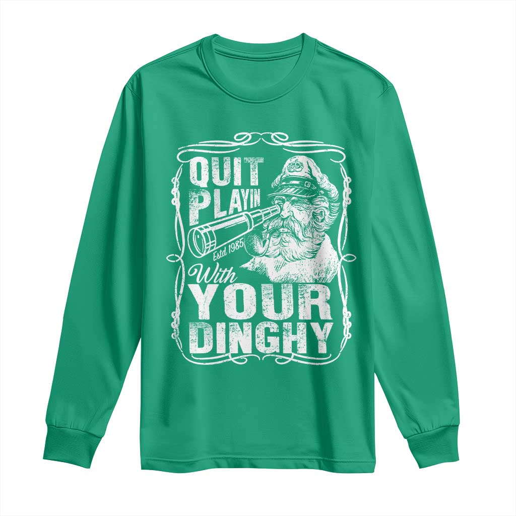 Quit Playin With Your Dinghy Long Sleeve Shirt Funny Pontoon Boat Captain