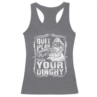 Quit Playin With Your Dinghy Racerback Tank Top Funny Pontoon Boat Captain