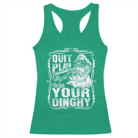 Quit Playin With Your Dinghy Racerback Tank Top Funny Pontoon Boat Captain