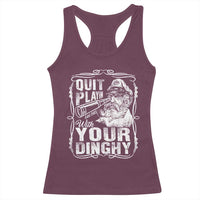 Quit Playin With Your Dinghy Racerback Tank Top Funny Pontoon Boat Captain