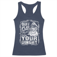 Quit Playin With Your Dinghy Racerback Tank Top Funny Pontoon Boat Captain