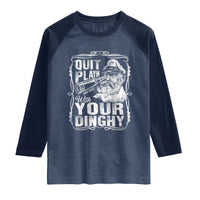 Quit Playin With Your Dinghy Raglan Shirt Funny Pontoon Boat Captain